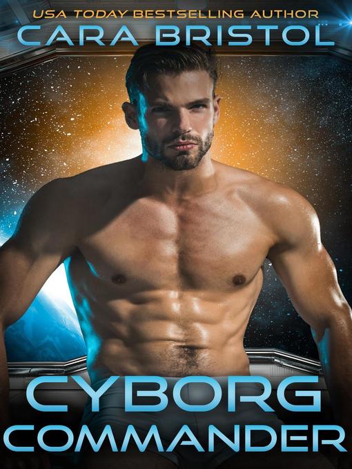 Title details for Cyborg Commander by Cara Bristol - Available